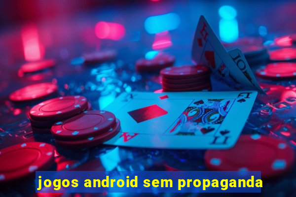 jogos android sem propaganda